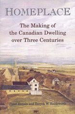 Title: Homeplace: The Making of the Canadian Dwelling over Three Centuries, Author: Peter Ennals