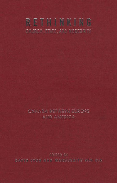 Rethinking Church, State, and Modernity: Canada Between Europe and the USA