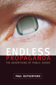 Endless Propaganda: The Advertising of Public Goods / Edition 1