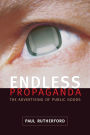 Endless Propaganda: The Advertising of Public Goods / Edition 1