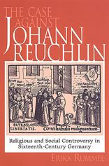 Title: The Case Against Johann Reuchlin: Social and Religious Controversy in Sixteenth-Century Germany / Edition 1, Author: Erika Rummel