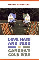 Love, Hate, and Fear in Canada's Cold War / Edition 2