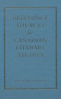 Reference Sources for Canadian Literary Studies