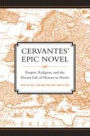 Cervantes' Epic Novel: Empire, Religion, and the Dream Life of Heroes in Persiles