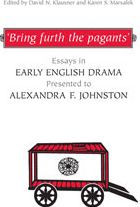 Title: 'Bring furth the pagants': Essays in Early English Drama presented to Alexandra F. Johnston, Author: David Klausner