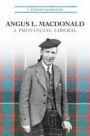 Angus L. Macdonald: A Provincial Liberal