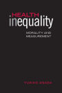 Health Inequality: Morality and Measurement