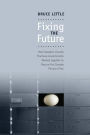 Fixing the Future: How Canada's Usually Fractious Governments Worked Together to Rescue the Canada Pension Plan