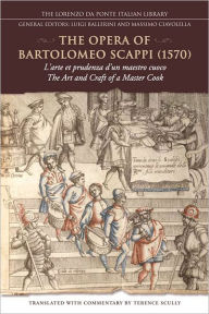 The Opera of Bartolomeo Scappi (1570): L'arte et prudenza d'un maestro Cuoco (The Art and Craft of a Master Cook)