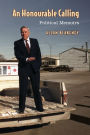 An Honourable Calling: Political Memoirs
