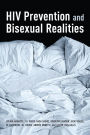 HIV Prevention and Bisexual Realities: Bisexual Realities and HIV Educaton in Montreal
