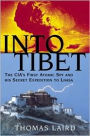 Into Tibet: The CIA's First Atomic Spy and His Secret Expedition to Lhasa