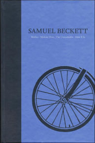 Novels II of Samuel Beckett: The Grove Centenary Edition, Volume II: Molloy/Malone Dies/The Unnamable/How It Is