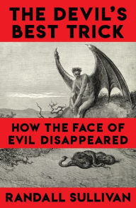 The Devil's Best Trick: How the Face of Evil Disappeared