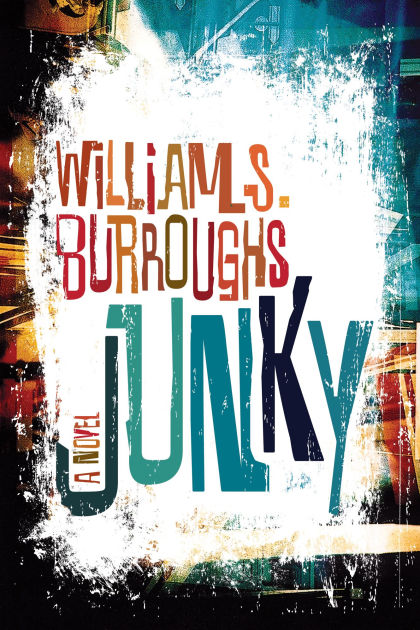 Junky: The Definitive Text of 