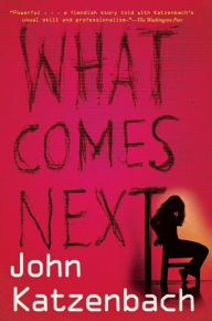 Title: What Comes Next, Author: John Katzenbach