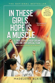 Title: In These Girls, Hope Is A Muscle, Author: Madeleine Blais