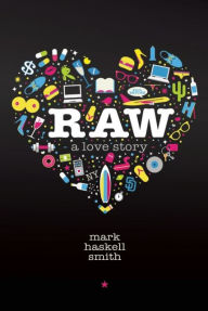 Title: Raw: A Love Story, Author: Mark Haskell Smith