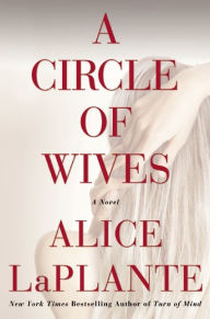 Title: A Circle of Wives, Author: Alice LaPlante