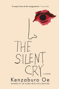 Title: The Silent Cry, Author: Kenzaburo Oe