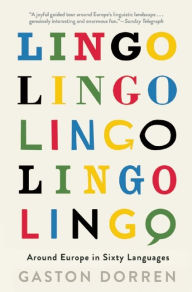 Title: Lingo: Around Europe in Sixty Languages, Author: Gaston Dorren