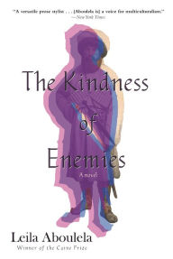 Title: The Kindness of Enemies: A Novel, Author: Leila Aboulela