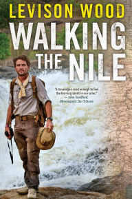 Title: Walking the Nile, Author: Levison Wood