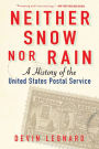 Neither Snow nor Rain: A History of the United States Postal Service