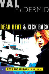 Title: Dead Beat and Kick Back (Kate Brannigan Mysteries #1 and #2), Author: Val McDermid