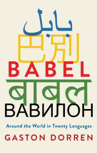 Title: Babel: Around the World in Twenty Languages, Author: Gaston Dorren