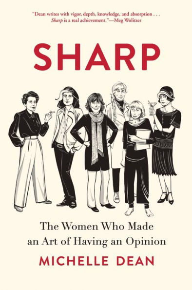 Sharp: The Women Who Made an Art of Having an Opinion