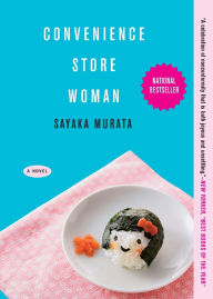 Title: Convenience Store Woman: A Novel, Author: Sayaka Murata