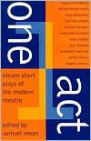 One Act: Eleven Short Plays of the Modern Theatre