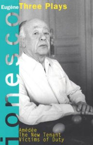 Title: Amedee, The New Tenant, Victims of Duty: Three Plays, Author: Eugene Ionesco