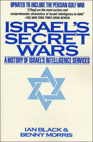 Title: Israel's Secret Wars: A History of Israel's Intelligence Services, Author: Ian Black