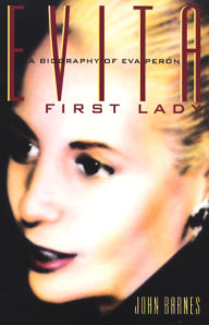 Evita, First Lady: A Biography of Evita Peron