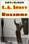 Title: L.A. Story and Roxanne: Two Screenplays, Author: Steve Martin