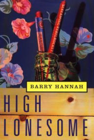 Title: High Lonesome, Author: Barry Hannah