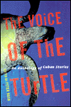 Title: Voice of the Turtle: An Anthology of Cuban Stories, Author: Peter Bush