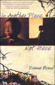 Title: In Another Place, Not Here, Author: Dionne Brand