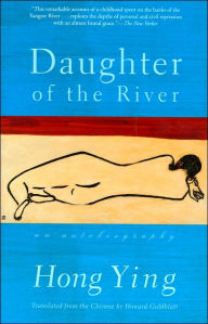 Title: Daughter of the River: An Autobiography, Author: Hong Ying