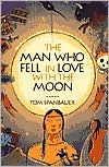 Title: The Man Who Fell in Love with the Moon, Author: Tom Spanbauer