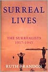 Title: Surreal Lives: The Surrealists 1917-1945, Author: Ruth Brandon