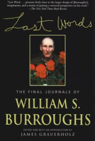 Title: Last Words: The Final Journals of William S. Burroughs, Author: William S. Burroughs