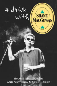 Title: A Drink with Shane MacGowan, Author: Shane MacGowan