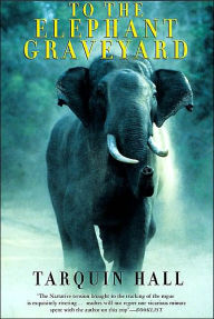 Title: To the Elephant Graveyard, Author: Tarquin Hall