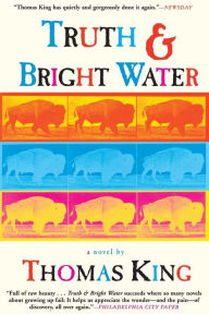 Title: Truth and Bright Water: A Novel, Author: Thomas King