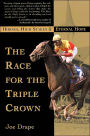 The Race for the Triple Crown: Horses, High Stakes and Eternal Hope