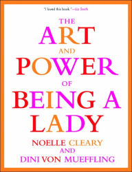 Title: The Art and Power of Being a Lady, Author: Noelle Cleary