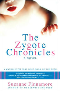 Title: The Zygote Chronicles: A Novel, Author: Suzanne Finnamore